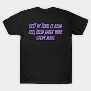 CS GO | Rest of team is dead feel them judge your every move T-Shirt